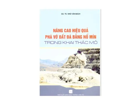 Sách: Nâng cao hiệu quả phá vỡ đất đá bằng nổ mìn trong khai thác mỏ